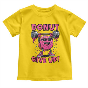 Donut Give Up Toddler T Shirt Fitness Motivation For Donut Lovers TS12 Daisy Print Your Wear