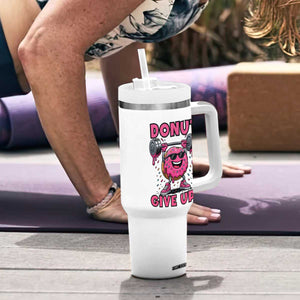 Donut Give Up Tumbler With Handle Fitness Motivation For Donut Lovers TS12 Print Your Wear