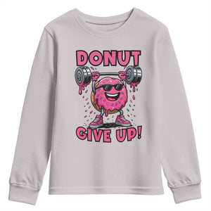 Donut Give Up Youth Sweatshirt Fitness Motivation For Donut Lovers TS12 Ice Gray Print Your Wear