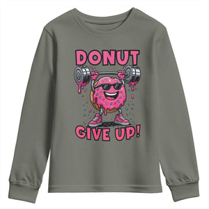 Donut Give Up Youth Sweatshirt Fitness Motivation For Donut Lovers TS12 Military Green Print Your Wear