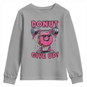 Donut Give Up Youth Sweatshirt Fitness Motivation For Donut Lovers TS12 Sport Gray Print Your Wear