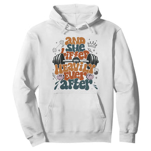 And She Lifted Heavily Ever After Hoodie Funny Gym Workout Gift TS12 White Print Your Wear