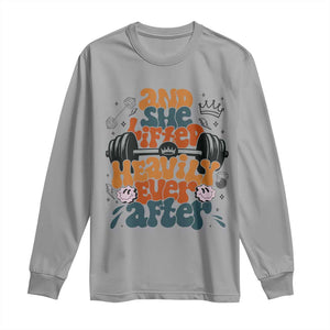 And She Lifted Heavily Ever After Long Sleeve Shirt Funny Gym Workout Gift TS12 Sport Gray Print Your Wear