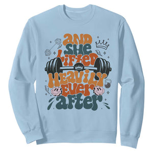 And She Lifted Heavily Ever After Sweatshirt Funny Gym Workout Gift TS12 Light Blue Print Your Wear