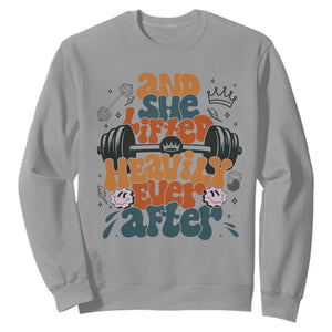 And She Lifted Heavily Ever After Sweatshirt Funny Gym Workout Gift TS12 Sport Gray Print Your Wear