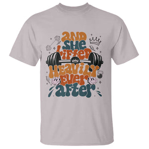 And She Lifted Heavily Ever After T Shirt Funny Gym Workout Gift TS12 Ice Gray Print Your Wear
