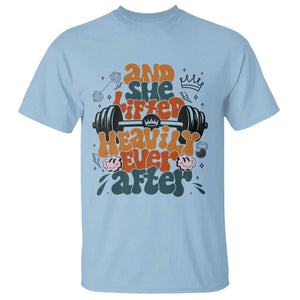 And She Lifted Heavily Ever After T Shirt Funny Gym Workout Gift TS12 Light Blue Print Your Wear