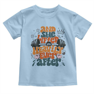 And She Lifted Heavily Ever After Toddler T Shirt Funny Gym Workout Gift TS12 Light Blue Print Your Wear