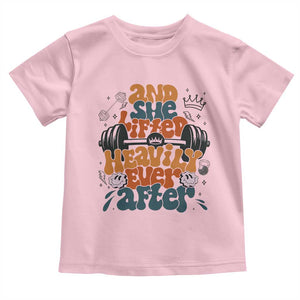 And She Lifted Heavily Ever After Toddler T Shirt Funny Gym Workout Gift TS12 Light Pink Print Your Wear
