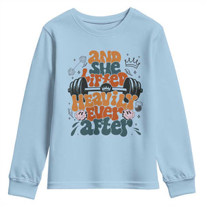And She Lifted Heavily Ever After Youth Sweatshirt Funny Gym Workout Gift TS12 Light Blue Print Your Wear