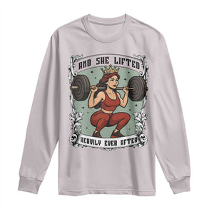 And She Lifted Heavily Ever After Long Sleeve Shirt Women Weightlifting Humor Gift TS12 Ice Gray Print Your Wear