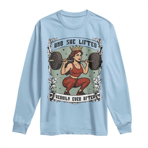 And She Lifted Heavily Ever After Long Sleeve Shirt Women Weightlifting Humor Gift TS12 Light Blue Print Your Wear