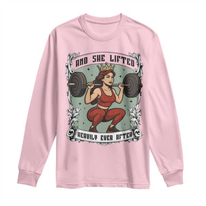 And She Lifted Heavily Ever After Long Sleeve Shirt Women Weightlifting Humor Gift TS12 Light Pink Print Your Wear