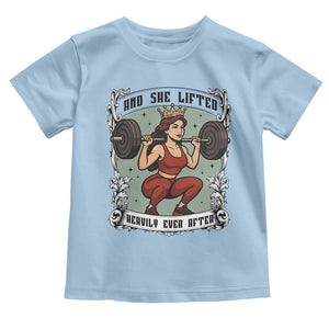 And She Lifted Heavily Ever After Toddler T Shirt Women Weightlifting Humor Gift TS12 Light Blue Print Your Wear