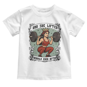 And She Lifted Heavily Ever After Toddler T Shirt Women Weightlifting Humor Gift TS12 White Print Your Wear