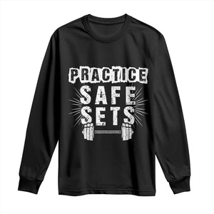 Practice Safe Sets Long Sleeve Shirt Funny Gym Workout Gift TS12 Black Print Your Wear