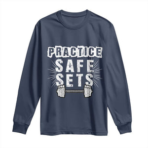 Practice Safe Sets Long Sleeve Shirt Funny Gym Workout Gift TS12 Navy Print Your Wear