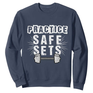 Practice Safe Sets Sweatshirt Funny Gym Workout Gift TS12 Navy Print Your Wear