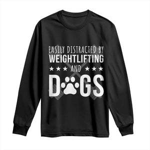 Easily Distracted By Weightlifting And Dogs Long Sleeve Shirt Funny Gym Gift TS12 Black Print Your Wear