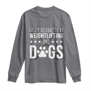 Easily Distracted By Weightlifting And Dogs Long Sleeve Shirt Funny Gym Gift TS12 Charcoal Print Your Wear