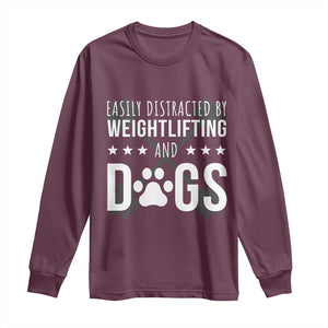 Easily Distracted By Weightlifting And Dogs Long Sleeve Shirt Funny Gym Gift TS12 Maroon Print Your Wear