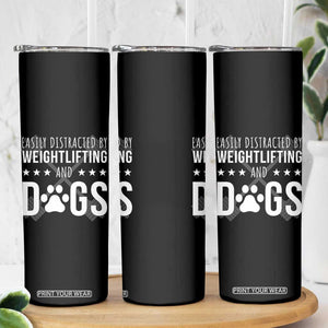 Easily Distracted By Weightlifting And Dogs Skinny Tumbler Funny Gym Gift TS12 Print Your Wear