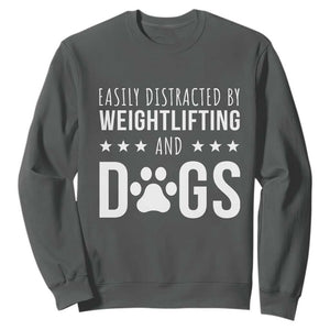 Easily Distracted By Weightlifting And Dogs Sweatshirt Funny Gym Gift TS12 Dark Heather Print Your Wear