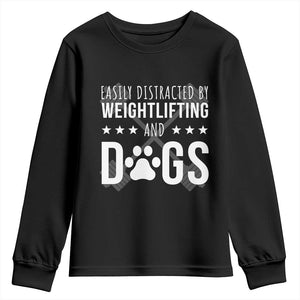 Easily Distracted By Weightlifting And Dogs Youth Sweatshirt Funny Gym Gift TS12 Black Print Your Wear