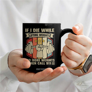 If I Die While Lifting Weights Coffee Mug Funny Weightlifting Fitness Gift TS12 Print Your Wear