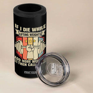 If I Die While Lifting Weights 4 in 1 Can Cooler Tumbler Funny Weightlifting Fitness Gift TS12 Print Your Wear