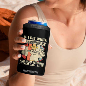 If I Die While Lifting Weights 4 in 1 Can Cooler Tumbler Funny Weightlifting Fitness Gift TS12 Print Your Wear