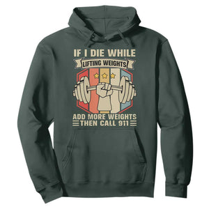 If I Die While Lifting Weights Hoodie Funny Weightlifting Fitness Gift TS12 Dark Forest Green Print Your Wear