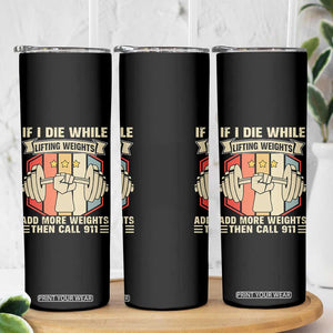 If I Die While Lifting Weights Skinny Tumbler Funny Weightlifting Fitness Gift TS12 Print Your Wear