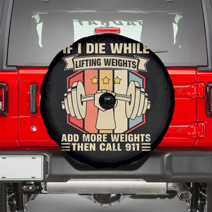 If I Die While Lifting Weights Spare Tire Cover Funny Weightlifting Fitness Gift TS12 Black Print Your Wear
