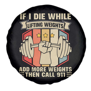 If I Die While Lifting Weights Spare Tire Cover Funny Weightlifting Fitness Gift TS12 Print Your Wear
