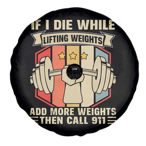 If I Die While Lifting Weights Spare Tire Cover Funny Weightlifting Fitness Gift TS12 Print Your Wear