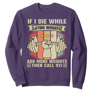 If I Die While Lifting Weights Sweatshirt Funny Weightlifting Fitness Gift TS12 Purple Print Your Wear