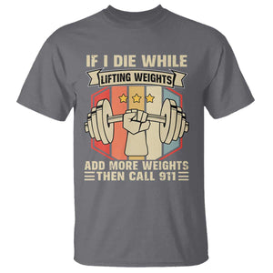 If I Die While Lifting Weights T Shirt Funny Weightlifting Fitness Gift TS12 Charcoal Print Your Wear