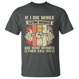 If I Die While Lifting Weights T Shirt Funny Weightlifting Fitness Gift TS12 Dark Heather Print Your Wear