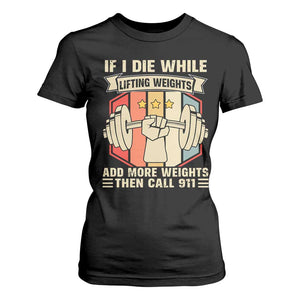 If I Die While Lifting Weights T Shirt For Women Funny Weightlifting Fitness Gift TS12 Black Print Your Wear