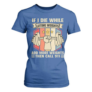 If I Die While Lifting Weights T Shirt For Women Funny Weightlifting Fitness Gift TS12 Royal Blue Print Your Wear