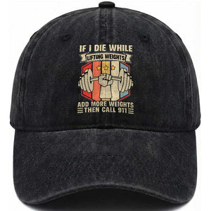 If I Die While Lifting Weights Washed Cotton Baseball Cap Funny Weightlifting Fitness Gift TS12 Print Your Wear