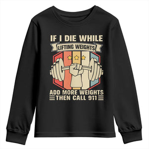 If I Die While Lifting Weights Youth Sweatshirt Funny Weightlifting Fitness Gift TS12 Black Print Your Wear