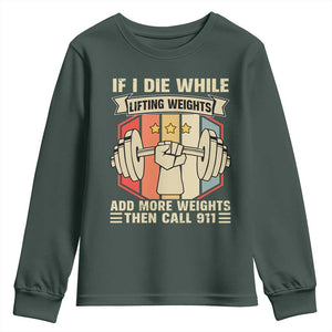 If I Die While Lifting Weights Youth Sweatshirt Funny Weightlifting Fitness Gift TS12 Dark Forest Green Print Your Wear