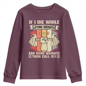 If I Die While Lifting Weights Youth Sweatshirt Funny Weightlifting Fitness Gift TS12 Maroon Print Your Wear