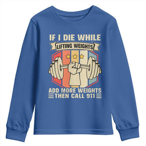 If I Die While Lifting Weights Youth Sweatshirt Funny Weightlifting Fitness Gift TS12 Royal Blue Print Your Wear
