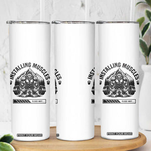 Installing Muscles Please Wait Skinny Tumbler Bigfoot Funny Gym Workout Gift TS12 Print Your Wear