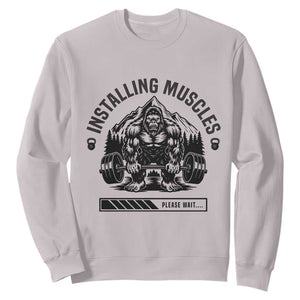 Installing Muscles Please Wait Sweatshirt Bigfoot Funny Gym Workout Gift TS12 Ice Gray Print Your Wear