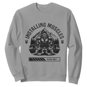 Installing Muscles Please Wait Sweatshirt Bigfoot Funny Gym Workout Gift TS12 Sport Gray Print Your Wear