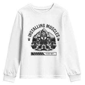 Installing Muscles Please Wait Youth Sweatshirt Bigfoot Funny Gym Workout Gift TS12 White Print Your Wear